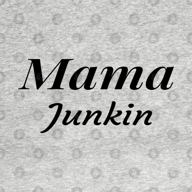 Mama Junkin , vintage lover , Gone Pickin, Junk Queen, Junking lover, Yard sale, Thrifting Tee ,Farmhouse style,Vintage,Farm Life by Islanr